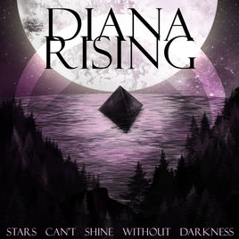 DIANA RISING - Stars Can't Shine Without Darkness cover 