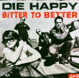 DIE HAPPY - Bitter to Better cover 