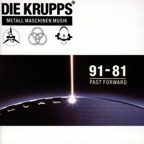 DIE KRUPPS - Metall Maschinen Musik: 91-81 Past Forward cover 