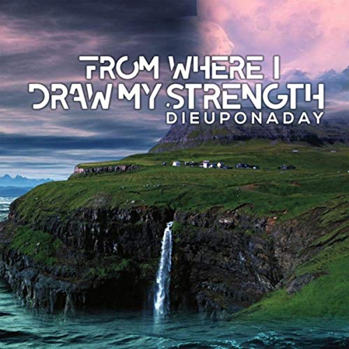 DIEUPONADAY - From Where I Draw My Strength cover 