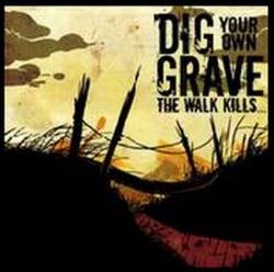 DIG YOUR OWN GRAVE - The Walk Kill cover 