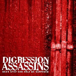DIGRESSION ASSASSINS - Next step can only be supposed cover 