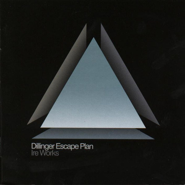 THE DILLINGER ESCAPE PLAN - Ire Works cover 