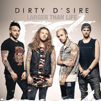 DIRTY D´SIRE - Larger Than Life cover 