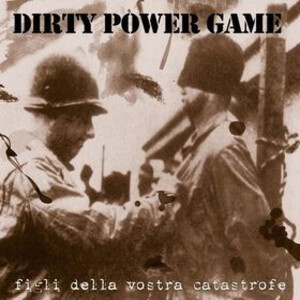 DIRTY POWER GAME - Figli Della Vostra Catastrofe cover 