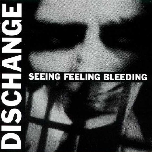 DISCHANGE - Seeing Feeling Bleeding cover 