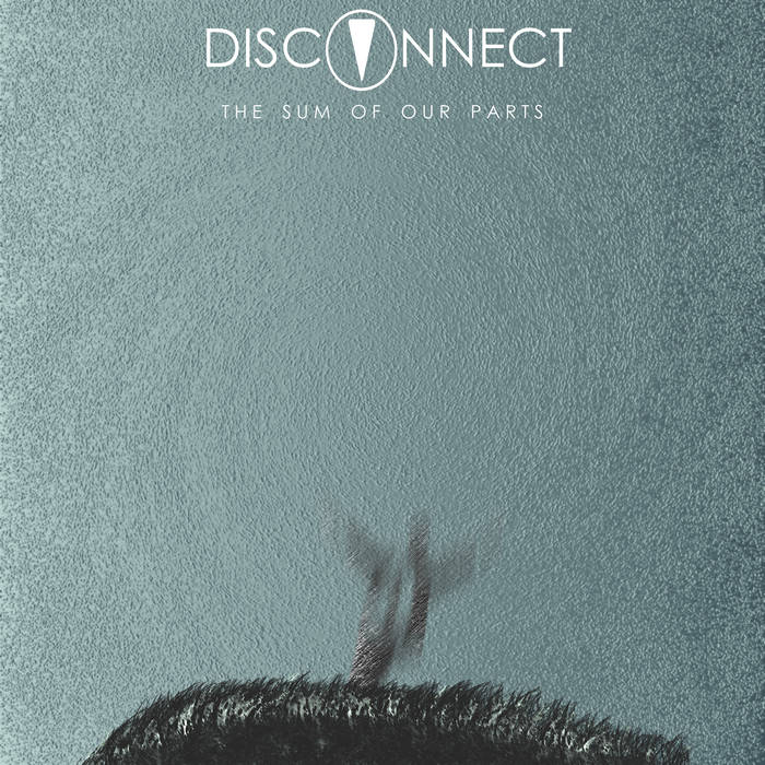 DISCONNECT - The Sum Of Our Parts cover 