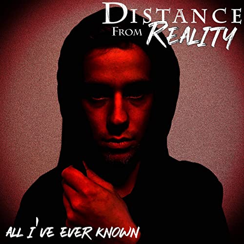 DISTANCE FROM REALITY - All I've Ever Known cover 