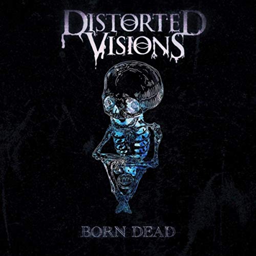 DISTORTED VISIONS - Born Dead cover 