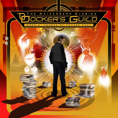 DOCKER'S GUILD - The Heisenberg Diaries – Book A: Sounds of Future Past cover 