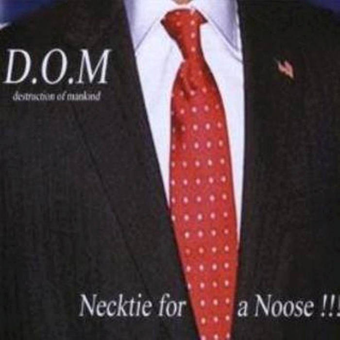 D.O.M DESTRUCTION OF MANKIND - Necktie For A Noose cover 