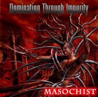DOMINATION THROUGH IMPURITY - Masochist cover 