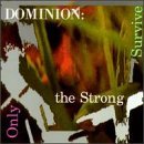 DOMINION - Only the Strong Survive cover 