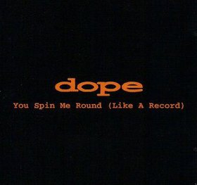 DOPE - You Spin Me Round (Like A Record) cover 