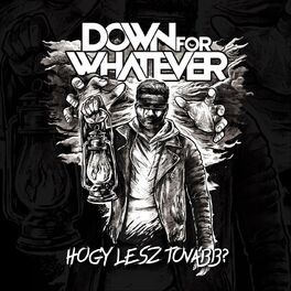 DOWN FOR WHATEVER - Hogy Lesz Tovább? cover 