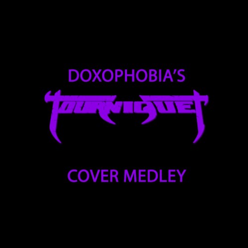 DOXOPHOBIA - Tourniquet Medley cover 