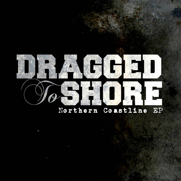 DRAGGED TO SHORE - The Northern Coastline EP cover 