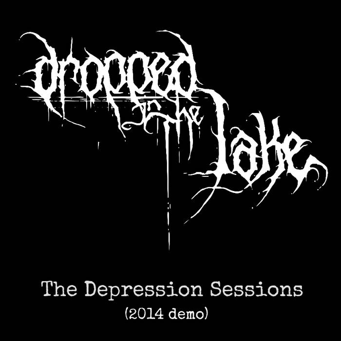 DROPPED IN THE LAKE - The Depression Sessions (2014 Demo) cover 