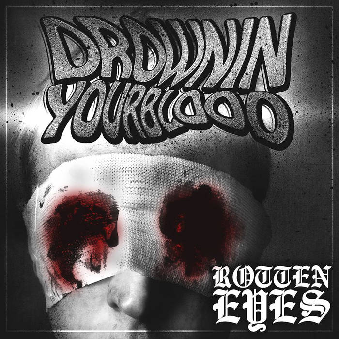 DROWN IN YOUR BLOOD - Rotten Eyes cover 