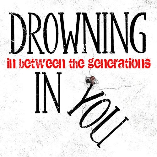 DROWNING IN YOU - In Between The Generations cover 