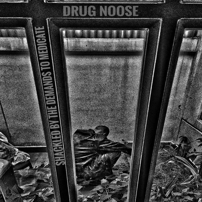 DRUG NOOSE - Shackled By The Demands To Medicate cover 