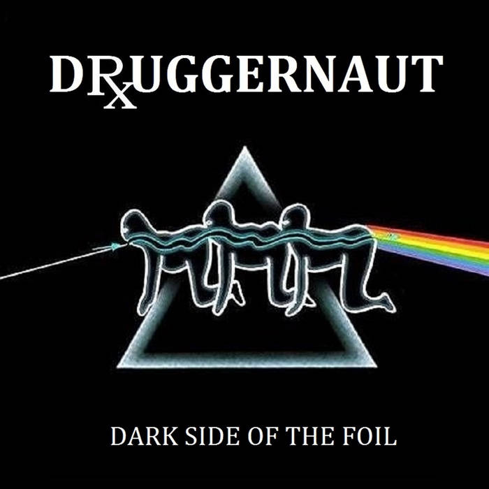 DRUGGERNAUT - Dark Side Of The Foil cover 