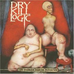 DRY KILL LOGIC - The Darker Side of Nonsense cover 