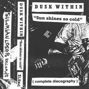 DUSK WITHIN - Sun Shines So Cold (Complete Discography) cover 