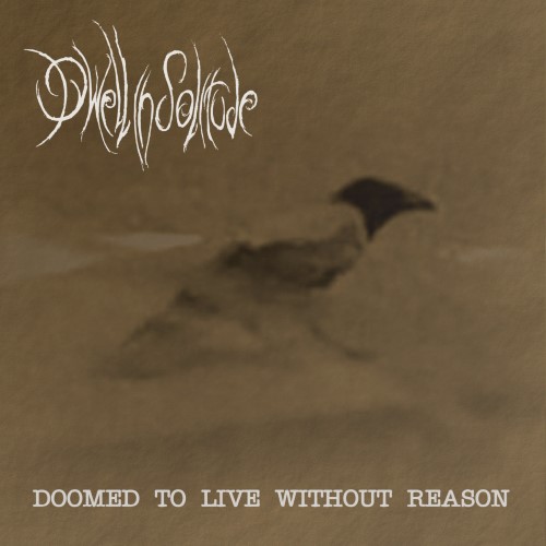 DWELL IN SOLITUDE - Doomed to Live Without Reason cover 