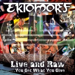 EKTOMORF - Live and Raw... You Get What You Give cover 