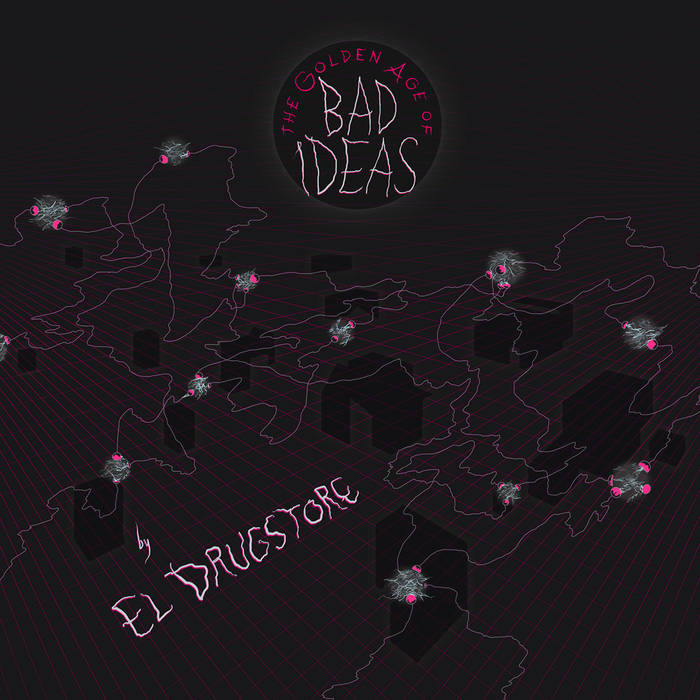 EL DRUGSTORE - The Golden Age Of Bad Ideas cover 