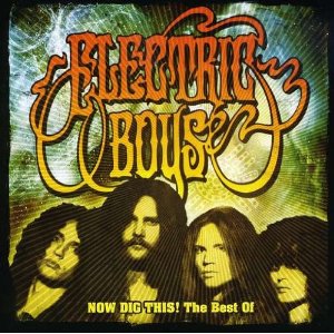 ELECTRIC BOYS - Now Dig This : The Best Of cover 
