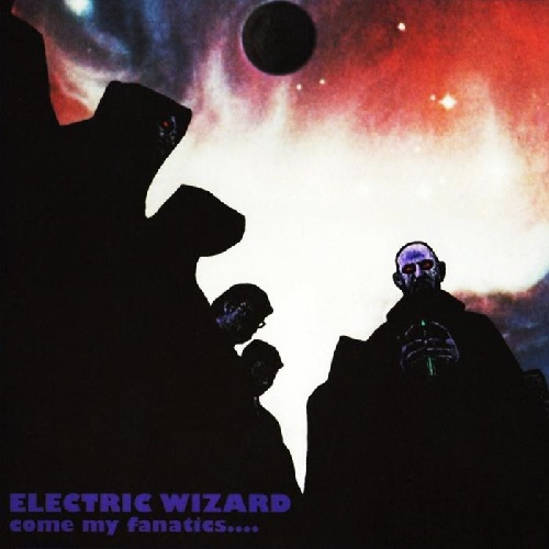 ELECTRIC WIZARD - Come My Fanatics... cover 
