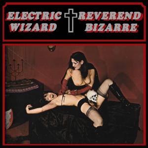 ELECTRIC WIZARD - Electric Wizard / Reverend Bizarre cover 
