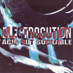 ELECTROCUTION - Acid But Suckable cover 