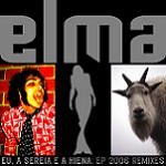 ELMA - Eu, A Sereia E A Hiena - EP 2006 Remixes cover 