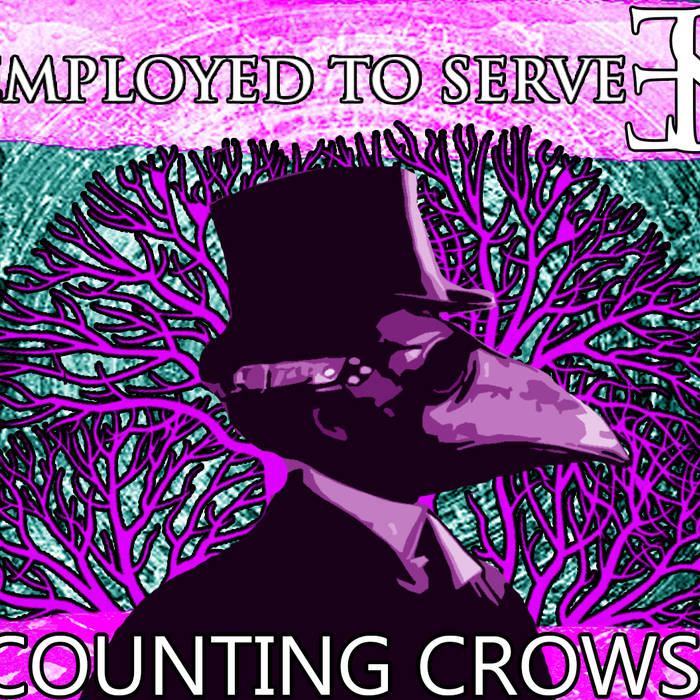 EMPLOYED TO SERVE - Counting Crows cover 