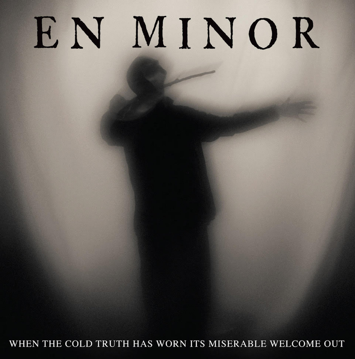 EN MINOR - When the Cold Truth Has Worn Its Miserable Welcome Out cover 