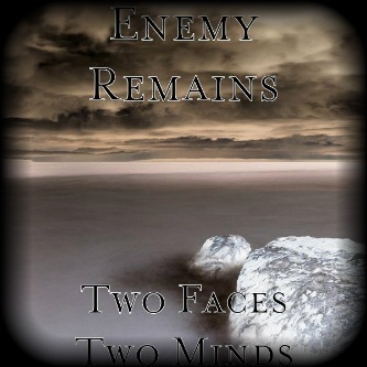 ENEMY REMAINS - Two Faces Two Minds cover 