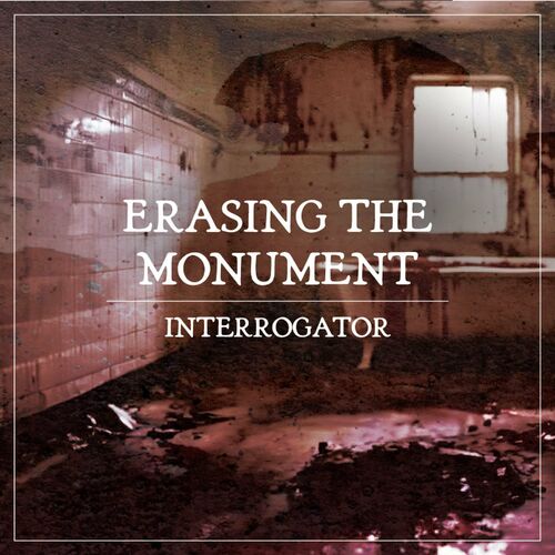 ERASING THE MONUMENT - Interrogator cover 