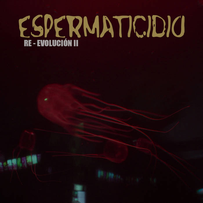 ESPERMATICIDIO - Re - Evolución (Part II) cover 