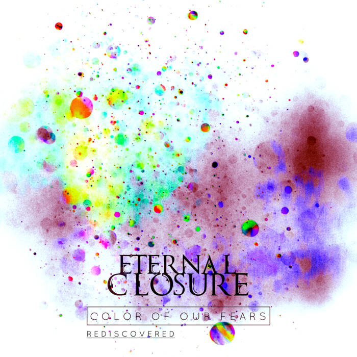 ETERNAL CLOSURE - Color Of Our Fears Rediscovered cover 