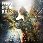 EVERY HOUR KILLS - Almost Human cover 