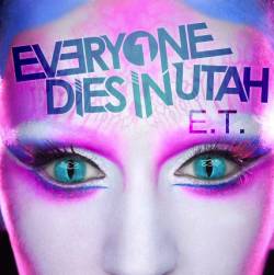 EVERYONE DIES IN UTAH - E.T. cover 