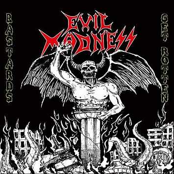 EVIL MADNESS - Bastards Get Rotten cover 