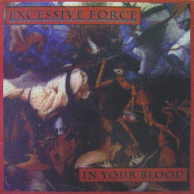 EXCESSIVE FORCE (CA) - In Your Blood cover 