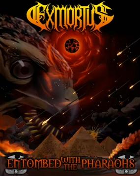 EXMORTUS - Entombed with the Pharaohs cover 