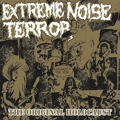 EXTREME NOISE TERROR - A Holocaust in Your Head - The Original Holocaust cover 