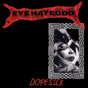 EYEHATEGOD - Dopesick cover 