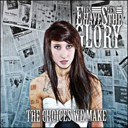 EYES HAVE SEEN THE GLORY - The Choices we Make cover 